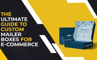 The Ultimate Guide to Custom Mailer Boxes for E-commerce